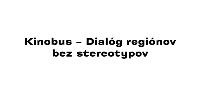 Kinobus – Dialóg regiónov bez stereotypov 