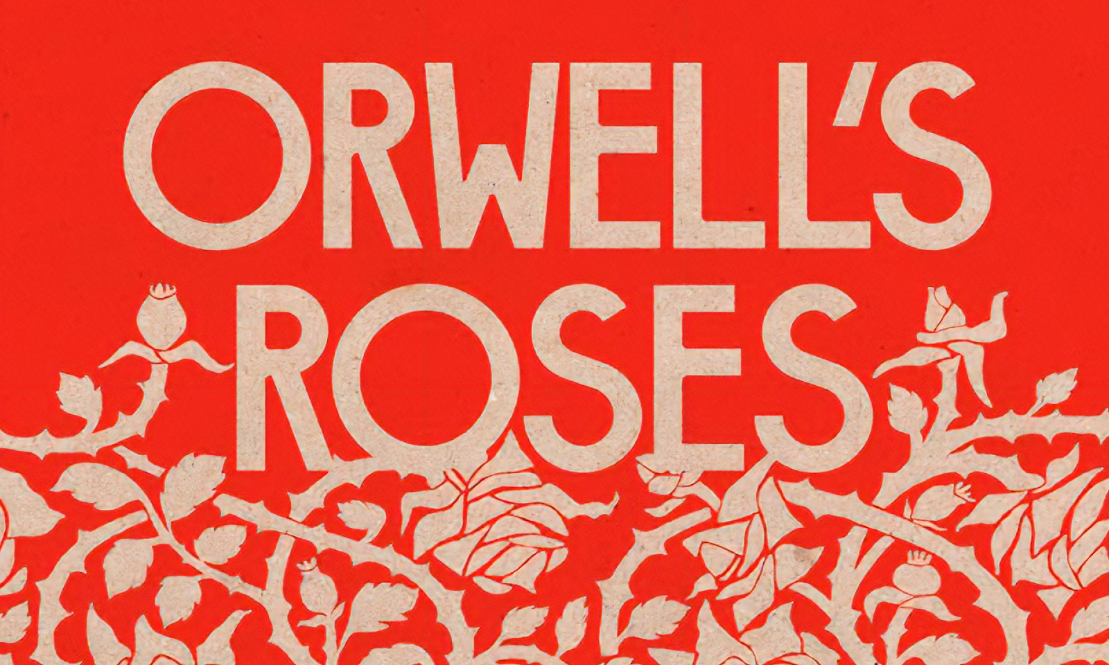 Fragment obálky knihy Orwell's Roses s typografiou a ornamentálnym vzorom ružových kríkov